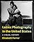 Latinx Photography in the United States: A Visual History