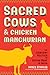 Sacred Cows and Chicken Manchurian: The Everyday Politics of Eating Meat in India (Culture, Place, and Nature)