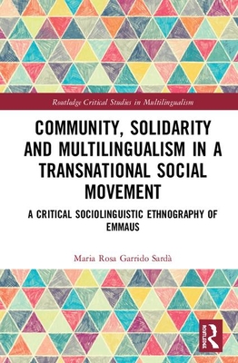 Community, Solidarity and Multilingualism in a Transnational Social Movement (Routledge Critical Studies in Multilingualism)