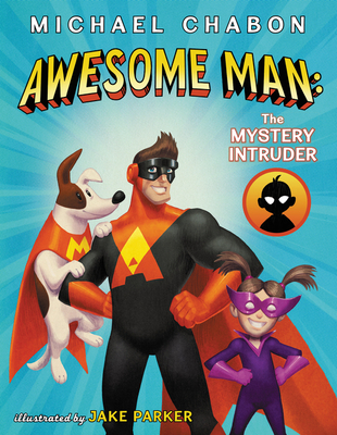 Awesome Man: the Mystery Intruder (Awesome Man, #2)