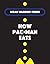 How Pac-Man Eats (Software Studies)