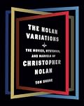 The Nolan Variations: The Movies, Mysteries, and Marvels of Christopher Nolan