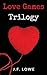 Love Games Trilogy by J F Lowe