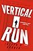 Vertical Run: A Novel