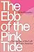 The Ebb of the Pink Tide: T...