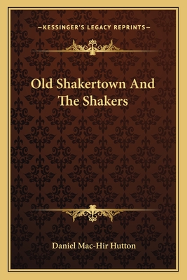 Old Shakertown and the Shakers (Paperback)