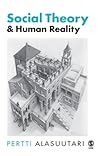 Social Theory and Human Reality (Sage Essential Study Skills)