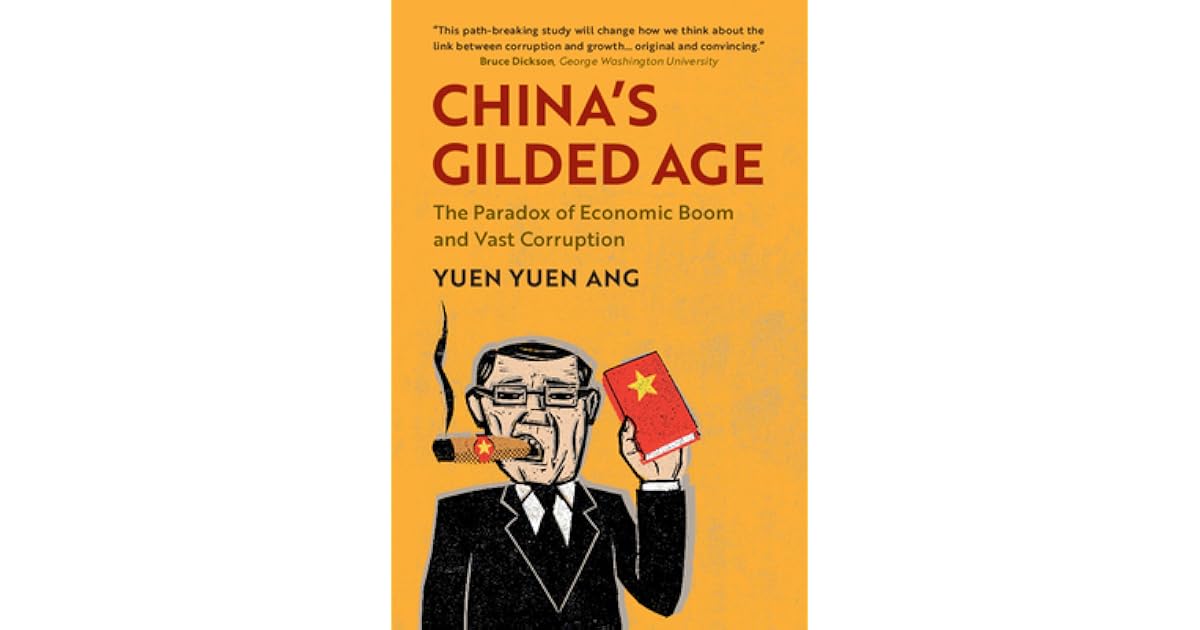 China's Gilded Age The Paradox of Economic Boom and Vast Corruption by Yuen Yuen Ang