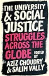 The University and Social Justice by Aziz Choudry