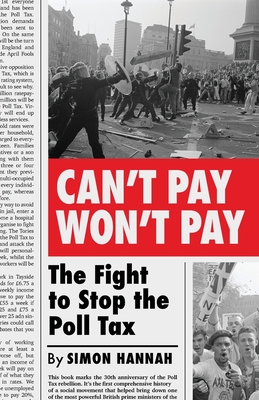 Can't Pay, Won't Pay: The Fight to Stop the Poll Tax (Paperback)