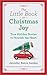 The Little Book of Christmas Joy: True Holiday Stories to Nourish the Heart
