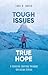 Tough Issues, True Hope: A Concise Journey through Christian Ethics