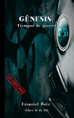 Génesis: Tiempos de guerra (Spanish Edition)
