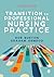 Transition to Professional Nursing Practice by Rob Burton