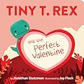 Tiny T. Rex and the Perfect Valentine