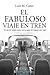 El fabuloso viaje en tren by Luis Cano