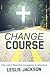 Change Course: One Lady's R...