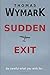 Sudden Exit