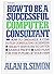 How to Be a Successful Computer Consultant (Byte Book)