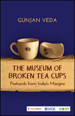 The Museum of Broken Tea Cups: Postcards from India's Margins