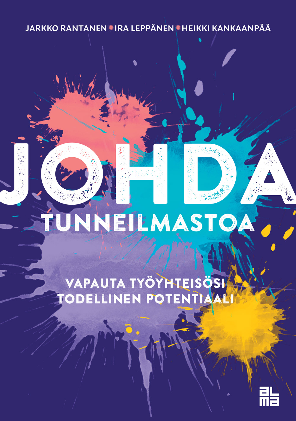 Johda tunneilmastoa: Vapauta työyhteisösi todellinen potentiaali (Paperback)