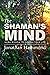 The Shaman's Mind: Huna Wis...