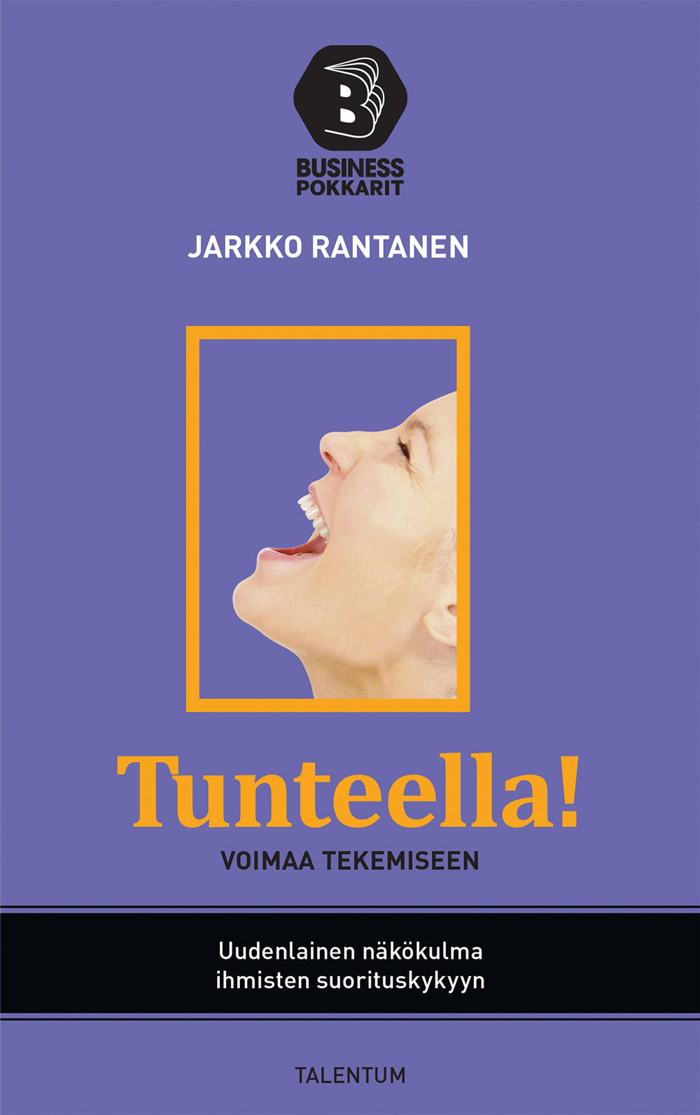 Tunteella! voimaa tekemiseen: Uudenlainen näkökulma ihmisen suorituskykyyn (Paperback)