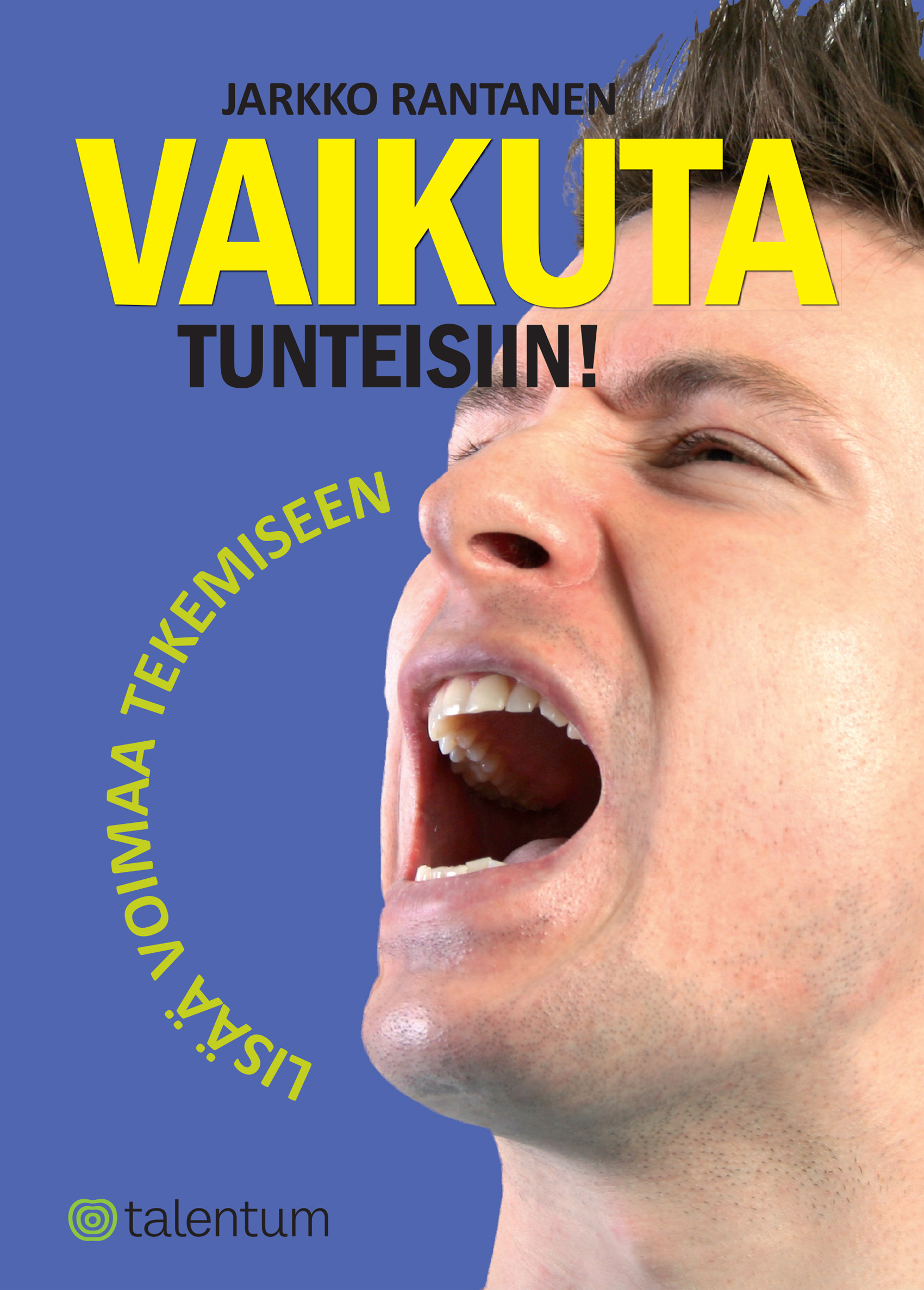 Vaikuta tunteisiin!: Lisää voimaa tekemiseen (Paperback)