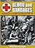 Blood and Bandages: Fighting for life in the RAMC Field Ambulance 1940–1946