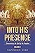 Into His Presence, Volume 2...