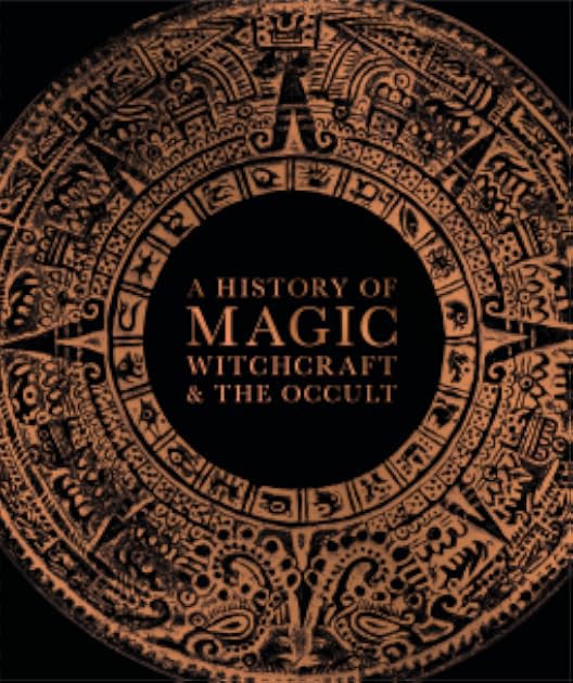 A History of Magic, Witchcraft, and the Occult (DK A History of)