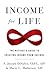 Income for Life: The Retiree's Guide to Creating Income From Savings
