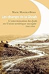 Les champs de la Shoah: L'extermination des Juifs en Union soviétique occupée. 1941-1944 (French Edition)