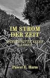 Im Strom der Zeit: Ausschnitte eines Lebens