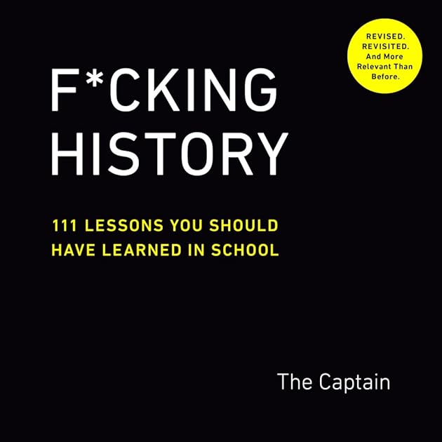 F*cking History: 111 Lessons You Should Have Learned in School