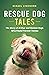 Rescue Dog Tales by Mikael Lindnord