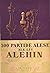 300 PARTIDE ALESE ALE LUI ALEHIN - Comentate de el însuși by Alexandr Alehin