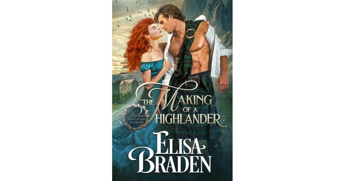 The Making Of A Highlander By Elisa Braden