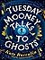 Tuesday Mooney Talks to Ghosts by Kate Racculia