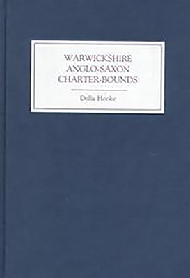Warwickshire Anglo-Saxon Charter Bounds (STUDIES IN ANGLO-SAXON HISTORY)