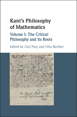 Kant's Philosophy of Mathematics, Volume 1: The Critical Philosophy and its Roots