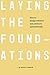 Laying The Foundations by Andrew Couldwell Laying The Foundations by Andrew Couldwell