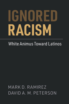 Ignored Racism: White Animus Toward Latinos (Paperback)