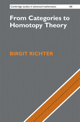 From Categories to Homotopy Theory (Cambridge Studies in Advanced Mathematics, Series Number 188)