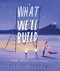 What We&#x27;ll Build: Plans for Our Together Future 
