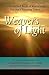 Weavers of Light: A Channelled Book Of Knowledge For Our Changing Times