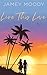 Live This Love by Jamey Moody Live This Love by Jamey Moody