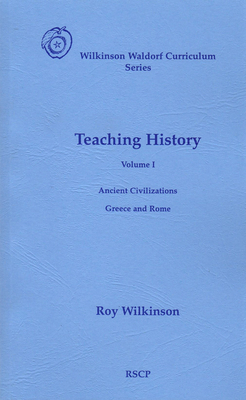 Teaching History: Volume 1: Ancient Civilizations: Greece and Rome