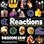 Reactions: An Illustrated Exploration of Elements, Molecules, and Change in the Universe