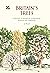 Britain's Trees: A Treasury of Traditions, Superstitions, Remedies and Literature